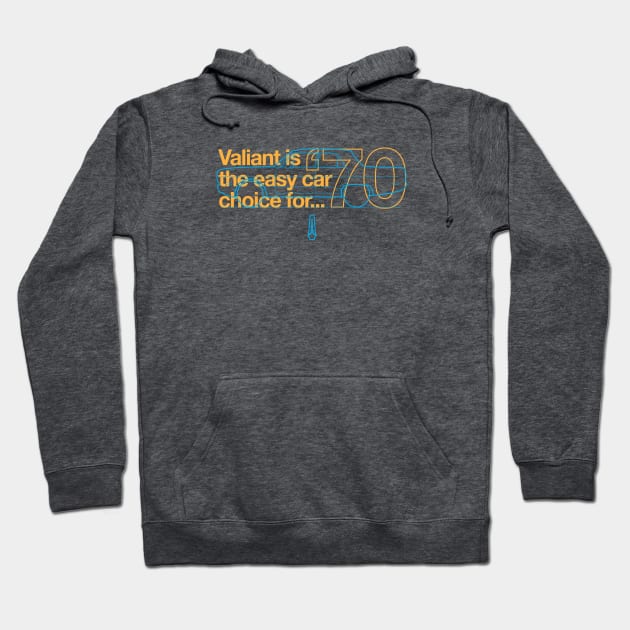 70 Valiant (4 Door) - The Easy Car Choice Hoodie by jepegdesign